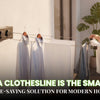 Why a Clothesline Is the Smartest Space-Saving Solution for Modern Homes