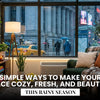 Simple Ways to Make Your Space Cozy, Fresh, and Beautiful This Rainy Season